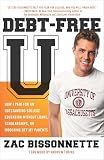 Debt-Free U: How I Paid for an Outstanding College Education Without Loans, Scholarships, or Mooching off My Parents