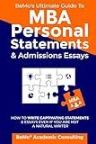 BeMo's Ultimate Guide to MBA Personal Statements & Admissions Essays: How to Write Captivating Statements and Essays Even If You Are Not a Natural Writer