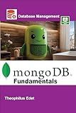MongoDB Fundamentals (Mastering Database Management Series)