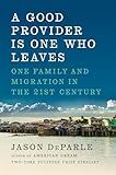 A Good Provider Is One Who Leaves: One Family and Migration in the 21st Century