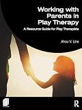 Working with Parents in Play Therapy