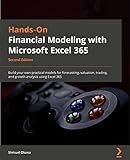 Hands-On Financial Modeling with Excel for Microsoft 365: Build your own practical financial models for effective forecasting, valuation, trading, and growth analysis