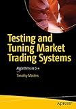 Testing and Tuning Market Trading Systems: Algorithms in C++