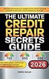 The Ultimate Credit Repair Secrets Guide: Proven Methods to Raise Your Credit Score Faster & Secure Your Financial Future - Includes Legal Loopholes & Templates to Avoid Hiring Expensive Services