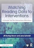 Matching Reading Data to Interventions: A Simple Tool for Elementary Educators (Eye on Education)