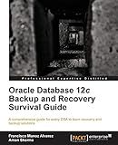 Oracle Database 12c Backup and Recovery Survival Guide