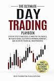 The Ultimate Day Trading Playbook: Step-by-Step Strategies to Master Trading Basics, Mitigate Risks, Cultivate a Winning Mindset, and Achieve Financial Independence