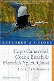 Explorer's Guide Cape Canaveral, Cocoa Beach & Florida's Space Coast: A Great Destination (Explorer's Great Destinations)