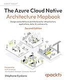 The Azure Cloud Native Architecture Mapbook: Design and build Azure architectures for infrastructure, applications, data, AI, and security