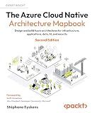 The Azure Cloud Native Architecture Mapbook: Design and build Azure architectures for infrastructure, applications, data, AI, and security