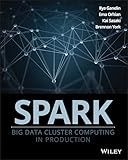 Spark: Big Data Cluster Computing in Production