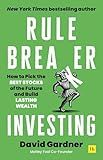 Rule Breaker Investing: How to pick the best stocks of the future and build lasting wealth