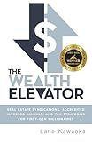 The Wealth Elevator: Real Estate Syndications, Accredited Investor Banking, and Tax Strategies for First-Gen Millionaires