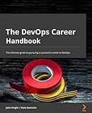 The DevOps Career Handbook: The ultimate guide to pursuing a successful career in DevOps