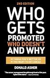 Who Gets Promoted, Who Doesn't, and Why, Second Edition: 12 Things You'd Better Do If You Want to Get Ahead