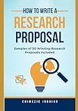 How to Write a Research Proposal: Samples of 30 Winning Research Proposals Included