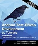 Android Test-Driven Development by Tutorials (Second Edition): Learn Android TDD by Building Real-World Apps