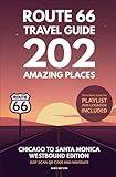 Route 66 Travel Guide - 202 Amazing Places: Chicago to Santa Monica Westbound Edition bucket list with Logbook Journal Road Trip USA (Route 66 Travel Guides)