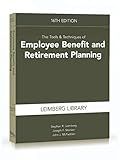 The Tools & Techniques of Employee Benefit and Retirement Planning, 16th edition (Tools and Techniques of Employee Benefit and Retirement Planning)