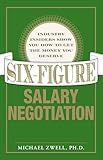 Six Figure Salary Negotiation: Industry Insiders Get You the Money You Deserve