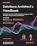 Solutions Architect's Handbook: Kick-start your career with architecture design principles, strategies, and generative AI techniques