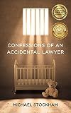 Confessions of an Accidental Lawyer: A Legal Thriller