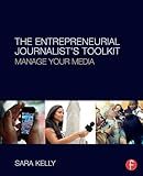 The Entrepreneurial Journalist's Toolkit: Manage Your Media
