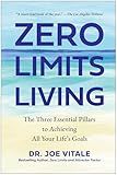 Zero Limits Living: The Three Essential Pillars to Achieving All Your Life's Goals