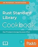 Rust Standard Library Cookbook: Over 75 recipes to leverage the power of Rust