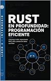 Rust en Profundidad: Programación Eficiente: Lifetimes, traits, async/await, REST APIs y bases de datos con Rust (Programación en Rust) (Spanish Edition)