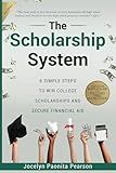 The Scholarship System: 6 Simple Steps on How to Win Scholarships and Financial Aid