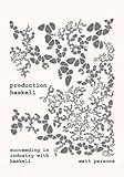 Production Haskell: Succeeding in Industry with Haskell