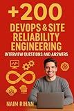+200 DevOps & Site Reliability Engineering Interview Questions and Answers: A Complete Guide to Succeeding in DevOps and SRE Interviews with Expert Insights (Tech Interview Mastery Series)