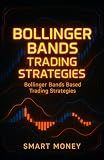 Bollinger Bands Trading Strategies: Bollinger Bands Based Trading Strategies