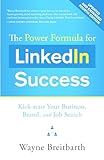 The Power Formula for LinkedIn Success (Fourth Edition - Completely Revised): Kick-start Your Business, Brand, and Job Search