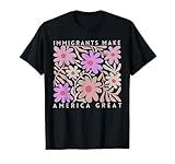 Immigrants Make America Great Florals Retro For Men Women T-Shirt
