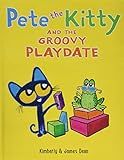 Pete the Kitty and the Groovy Playdate (Pete the Cat)