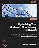 Optimizing Your Modernization Journey with AWS: Best practices for transforming your applications and infrastructure on the cloud