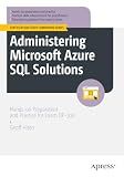 Administering Microsoft Azure SQL Solutions: Hands-on Preparation and Practice for Exam DP-300 (Certification Study Companion Series)