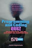 Programming and Coding Quiz: 1578 Q&A Covering Python, Java, Web Development, SQL, Algorithms & More (Engineering Books Book 5)