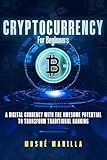 Cryptocurrency for Beginners: A Digital Currency With the Awesome Potential to Transform Traditional Banking