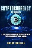 Cryptocurrency for Beginners: A Digital Currency With the Awesome Potential to Transform Traditional Banking