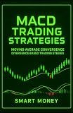 MACD Trading Strategies: Moving Average Convergence Divergence Based Trading Strategies