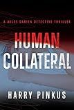 Human Collateral (A Miles Darien Detective Thriller Book 1)