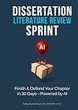 Dissertation Literature Review Sprint: Finish & Defend Your Chapter in 30 Days—Powered by AI (AI-Powered Research Toolkit — A Mastering Research Series)