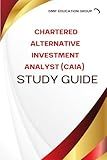 Chartered Alternative Investment Analyst (CAIA) Study Guide