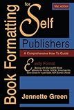 Book Formatting for Self-Publishers, a Comprehensive How-To Guide (Mac Edition 2020): Easily format print books and eBooks with Microsoft Word for Kindle, NOOK, IngramSpark, plus much more