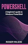 PowerShell: A Beginner's Guide to Windows PowerShell