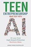 Teen Entrepreneurship Made Easy with AI: 35 Low-Cost High Growth Potential Business Ideas