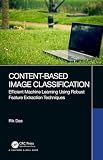 Content-Based Image Classification: Efficient Machine Learning Using Robust Feature Extraction Techniques